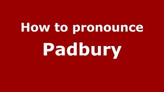 How to pronounce Padbury
