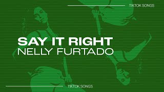 Nelly Furtado - Say It Right | oh you dont mean nothin at all to me | TikTok
