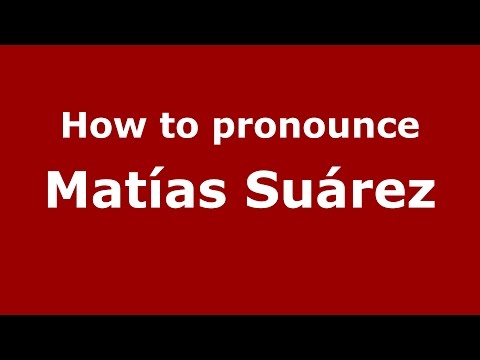 How to pronounce Matías Suárez (Spanish/Argentina) - PronounceNames.com