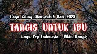 Download lagu TANGIS UNTUK IBU‼️ LAGU POP INDONESIA PALING MENYAYAT HATI 2025 – LAGU SEDIH BIKIN NANGIS mp3