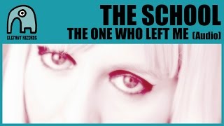THE SCHOOL - The One Who Left Me [Audio]