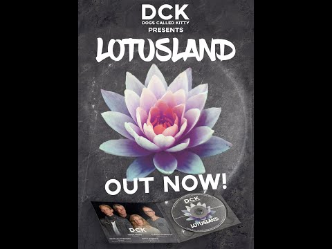 DCK (Dogs Called Kitty) - Lotusland - Promovideo