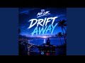 Drift away
