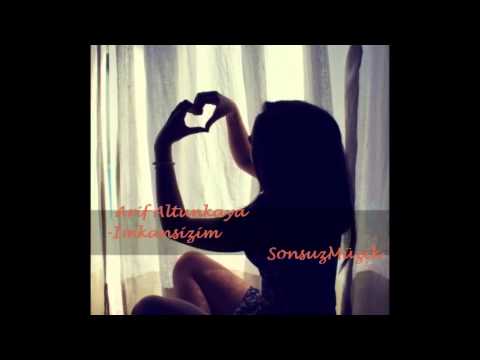 Arif Altunkaya - Imkansizim