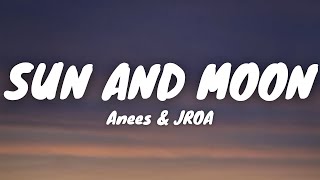 Anees & JROA - Sun and Moon Remix (Lyrics)