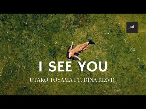 I See You - Utako Toyama feat. Dina Rizvic