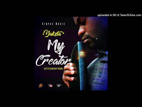 Yaksta - My Creator - Ghetto Worship Riddim