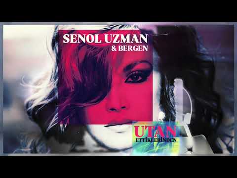 SENOL UZMAN & BERGEN - UTAN ETTİKLERİNDEN