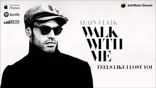 Alain Clark - Feels Like I Lost You (Official Audio)