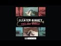 Sleater-Kinney - Call the Doctor