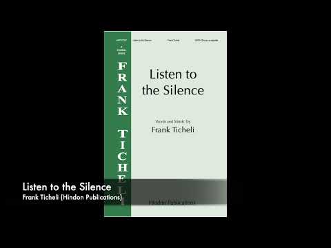 Listen to the Silence -  Frank Ticheli - SATB