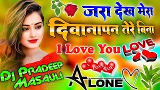 Download lagu Zara Dekh Mera Diwanapan Dj Remix Song💕ज़रा देख मेरा दिवानापन Dj Song🥀Love Dholki Mix🥀Dj Pradeep mp3
