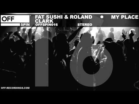 Fat Sushi & Roland Clark - My Place - OFFSPIN016