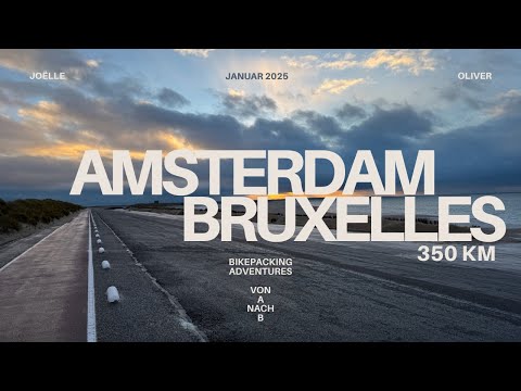 Amsterdam nach Bruxelles - 350km - Bikepacking Adventures von A nach B