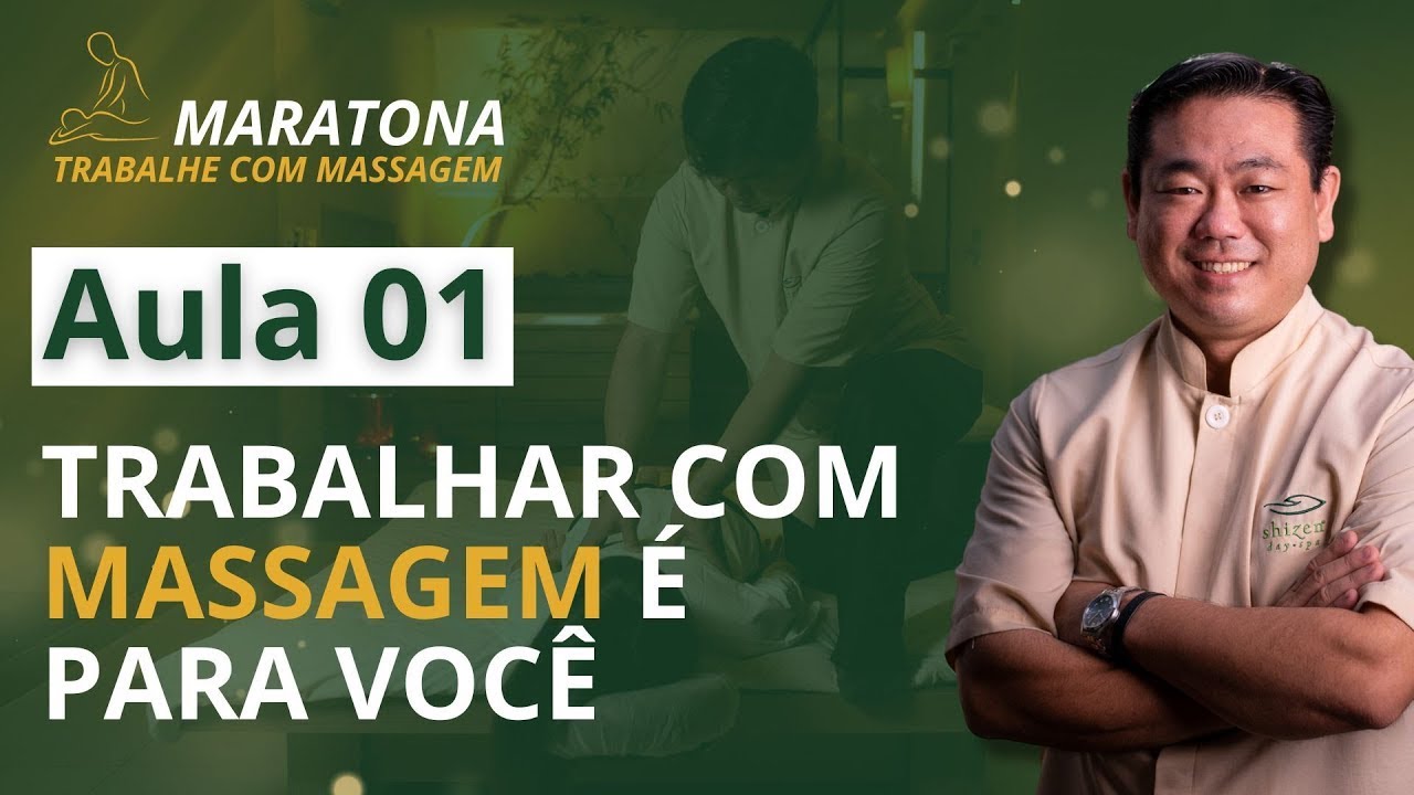 Aula 01 - Trabalhar com massagem é para você. Maratona Trabalhe com Massagem