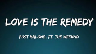 Post Malone &amp; The Weeknd - Love Is The Remedy (Official Song Lyrics)