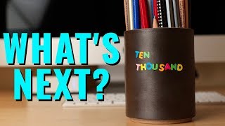 10K - WHAT'S NEXT?