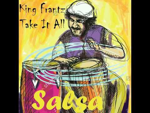 King Frantz Take It All  (Salsa)