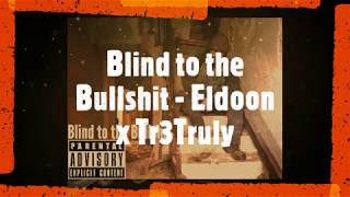 Blind to the Bullshit - Eldoon x Tr3Truly