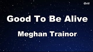 Good To Be Alive - Meghan Trainor Karaoke 【No Guide Melody】 Instrumental