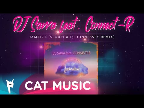 DJ SAVA feat. Connect-R - Jamaica (Sloupi & DJ Jonnessey Remix)