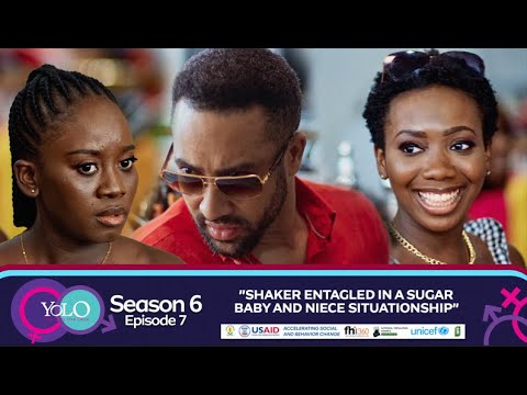 YOLO SEASON 6 EPISODE 7 - SHAKER ENTAGLED IN A SUGAR BABY AND NIECE SITUATIONSHIP