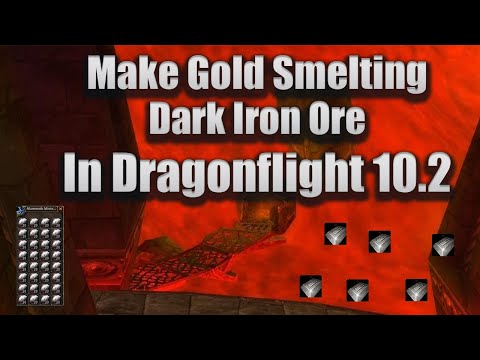 How To Make Gold Smelting Dark Iron Ore In Dragonflight Patch 10.2