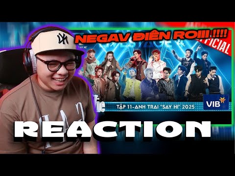 TẬP 11 ( PHẦN TIẾT MỤC ) | ANH TRAI SAY HI 2025 | 2See Reaction | NEGAV KHÔNG LÀM TUI THẤT VỌNG !!!!