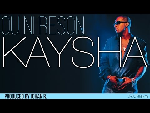 Kaysha - Ou ni reson