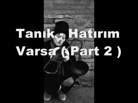 Tanık-Hatırım Varsa Part 2