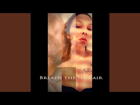 Breath the hot air (Extended Version)