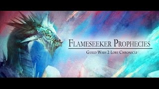 Guild Wars 2 Lore: The Flameseeker Prophecies