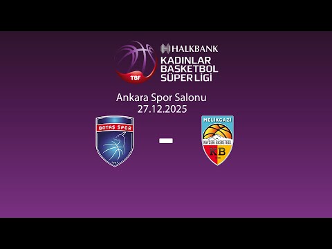 Botaş – Melikgazi Kayseri Basketbol Halkbank Kadınlar Basketbol Süper Ligi 13.Hafta