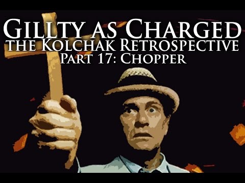 Gillty as Charged - Episode 17 - Kolchak: Chopper
