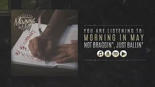 Morning In May - Not Braggin', Just Ballin'