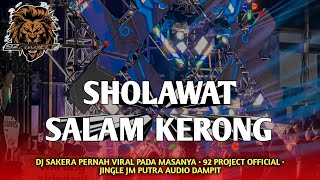 Download lagu DJ SAKERA SHOLAWAT SALAM KERONG BY 92 PROJECT  | JINGLE JM PUTRA AUDIO DAMPIT mp3