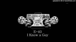 E-40 - I Know a Guy