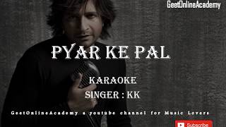 Pyaar Ke Pal Karaoke - Pal - By KK