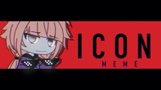 ICON [Meme] (GachaLife)