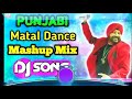 Punjabi Matal Dance Mashup Mix Dj Song Dance Mix Dj Song Mashup Mix Dj Song