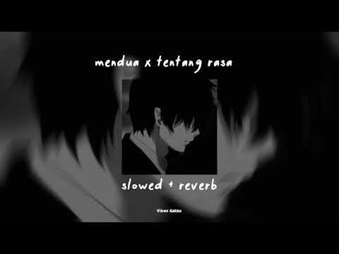 mendua x tentang rasa (slowed + reverb) tiktok version