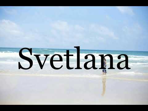 How To Pronounce Svetlana🌈🌈🌈🌈🌈🌈Pronunciation Of Svetlana