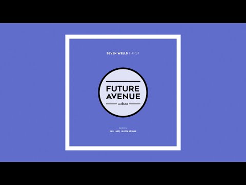 Seven Wells - Thirst (Julieta Kühnle Remix) [Future Avenue]