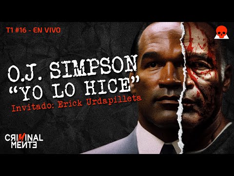 🔴 EN VIVO: O.J. SIMPSON "Yo lo hice" | Invitado: Erick Urdapilleta - T1 E016 🔴