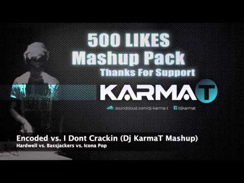 Hardwell vs. Bassjackers vs. Icona Pop - Encoded vs I Dont Crackin (Dj KarmaT Mashup)
