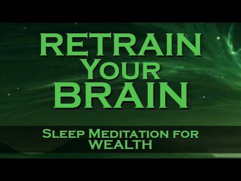 Retrain Your Brain for WEALTH ~ SLEEP MEDITATION ~ Listen Nightly as you fall ASLEEP