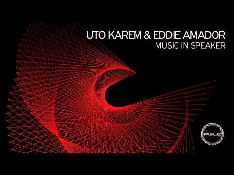 Uto Karem & feat. Eddie Amador - Music In Speakers (Original Mix) [Agile Recordings]