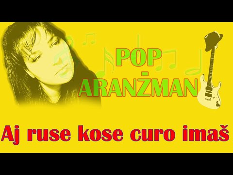 Aj ruse kose curo imas - Pop Aranzman obrada (AUDIO)