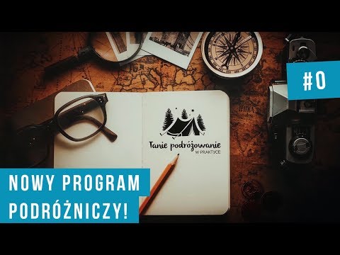 Tanie podróżowanie w praktyce - nowy program!