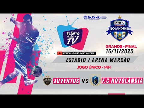 Grande Final do Campeonato Teolandense 2025: Juventus vs F.C. Novolândia | AO VIVO